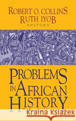 Problems in African History Robert O Collins Ruth Iyob (University of Missouri, St Lo  9781558766167 Markus Wiener Publishers