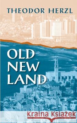 Old New Land Theodor Herzl Jacques Kornberg  9781558766471 Markus Wiener Publishers