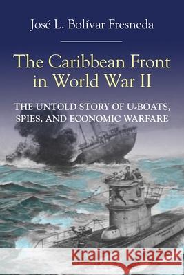 The Caribbean Front in World war II Bol 9781558769557 Markus Wiener Publishers