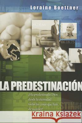 La Predestinacion = Predestination Loraine Boettner 9781558830646 Libros Desafio