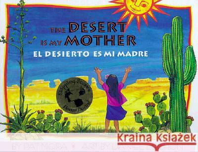 El Desierto Es Mi Madre / Desert Is My Mother Pat Mora Daniel Lechon 9781558851214 Pinata Books