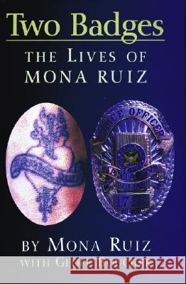 Two Badges: The Lives of Mona Ruiz Mona Ruiz Geoff Boucher 9781558854550 Arte Publico Press