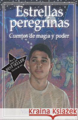 Estrellas Peregrinas: Cuentos de Magia y Poder Victor Villasenor Alfonso Gonzalez 9781558854628 Pinata Books
