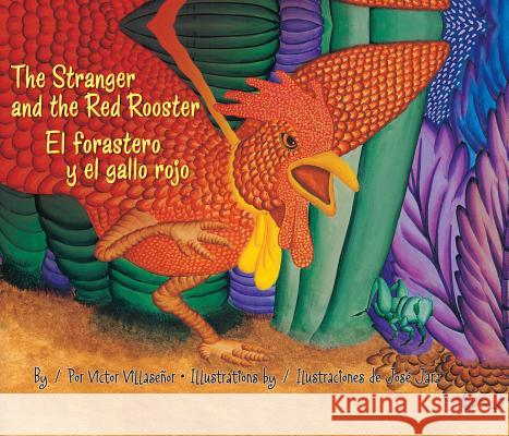The Stranger and the Red Rooster/El Forastero Y El Gallo Rojo Villasenor, Victor 9781558854703 Pinata Books