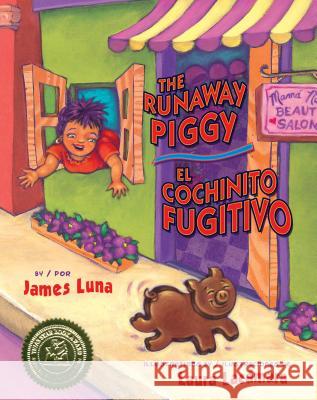 The Runaway Piggy / El Cochinito Fugitivo James Luna Laura Lacamara Carolina Villarroel 9781558855861