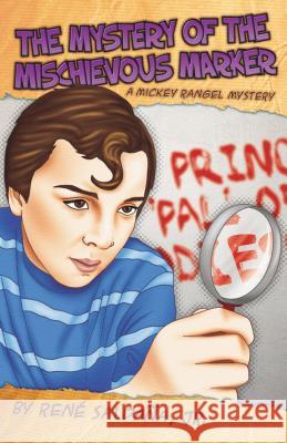 The Mystery of the Mischievous Marker / El Misterio del Malvado Marcador: A Mickey Rangel Mystery / Coleccion Mickey Rangel, Detective Privado Saldana, Jr. 9781558857766 Arte Publico Press