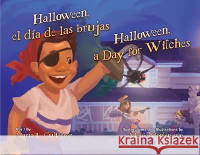 Halloween, El D?a de Las Brujas / Halloween, a Day for Witches Mar?a L. Guti?rrez Nicole Montenegro 9781558859531 Pinata Books