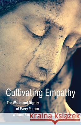 Cultivating Empathy: The Worth and Dignity of Every Person--Without Exception Nathan C., REV. Walker 9781558967748 Skinner House Books