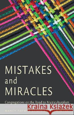Mistakes and Miracles: Congregations on the Road to Multiculturalism Nancy Palme Karin Lin 9781558968417 Skinner House Books