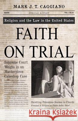 Faith on Trial: Religion and the Law in the United States Mark J. T. Caggiano 9781558968769 Skinner House Books