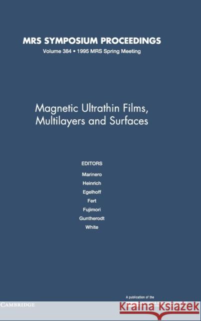 Magnetic Ultrathin Films, Multilayers and Surfaces: Volume 384 Ernesto E. Marinero R. L. White B. Heinrich 9781558992870 Materials Research Society