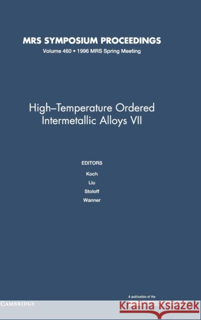 High-Temperature Ordered Intermetallic Alloys VII: Volume 460 C. C. Koch A. Wanner C. T. Liu 9781558993648 Materials Research Society