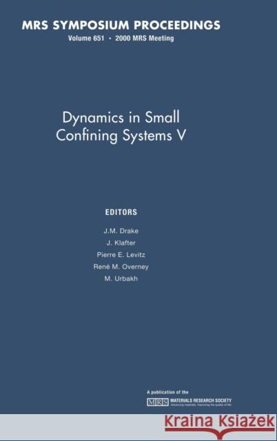 Dynamics in Small Confining Systems V: Volume 651 J. M. Drake J. Klafter P. E. Levitz 9781558995611 Materials Research Society