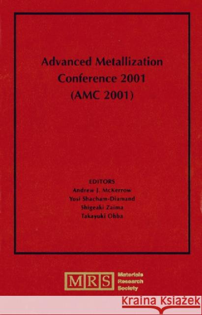 Advanced Metallization Conference 2001 (AMC 2001): Volume 17 A. J. McKerrow Y. Shacham-Diamand S. Zaima 9781558996700 Materials Research Society