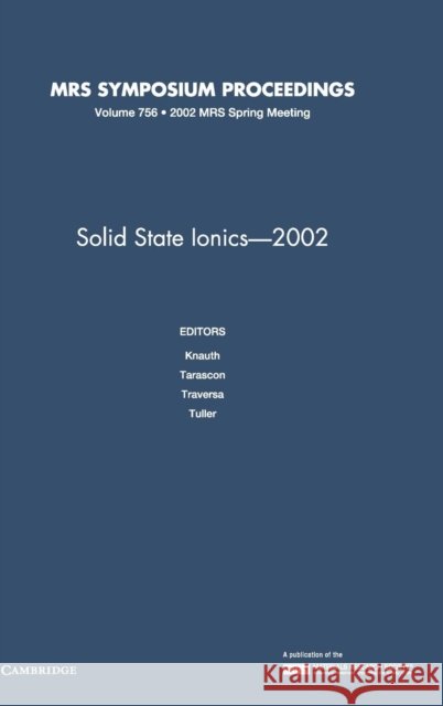 Solid-State Ionics - 2002: Volume 756 P. Knauth J-M Tarascon E. Traversa 9781558996939 Materials Research Society