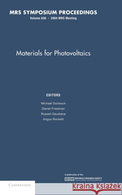 Materials for Photovoltaics: Volume 836 Michael Durstock M. Durstock D. Friedman 9781558997844 Materials Research Society