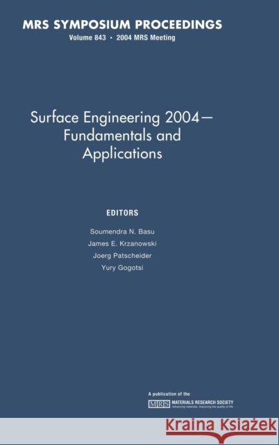 Surface Engineering 2004 -- Fundamentals and Applications: Volume 843 Basu, Soumendra N. 9781558997912