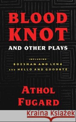 Blood Knot and Other Plays Athol Fugard 9781559360203 Theatre Communications Group