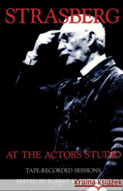 Strasberg at the Actors Studio: Tape-Recorded Sessions Hethmon, Robert H. 9781559360227 Theatre Communications Group