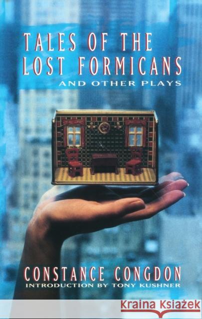 Tales of the Lost Formicans and Other Plays Constance Congdon 9781559360845 Theatre Communications Group