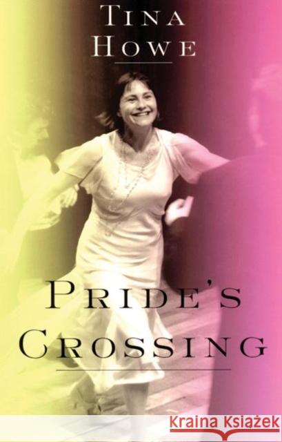 Pride's Crossing Tina Howe 9781559361538