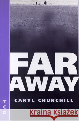 Far Away Caryl Churchill 9781559361996 Theatre Communications Group