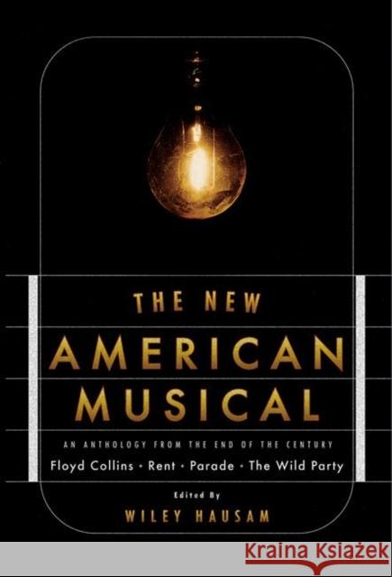 The New American Musical: An Anthology from the End of the 20th Century Hausam, Wiley 9781559362009 Theatre Communications Group