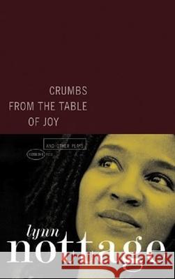 Crumbs from the Table of Joy and Other Plays Lynn Nottage 9781559362146 Theatre Communications Group