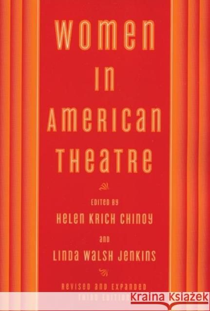 Women in American Theatre Helen Krich Chinoy Linda Walsh Jenkins 9781559362634