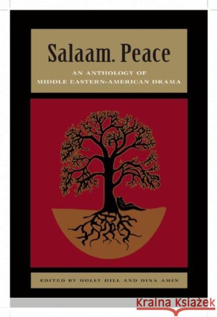 Salaam. Peace: An Anthology of Middle Eastern-American Drama Holly Hill Dina Amin 9781559363327 Theatre Communications Group