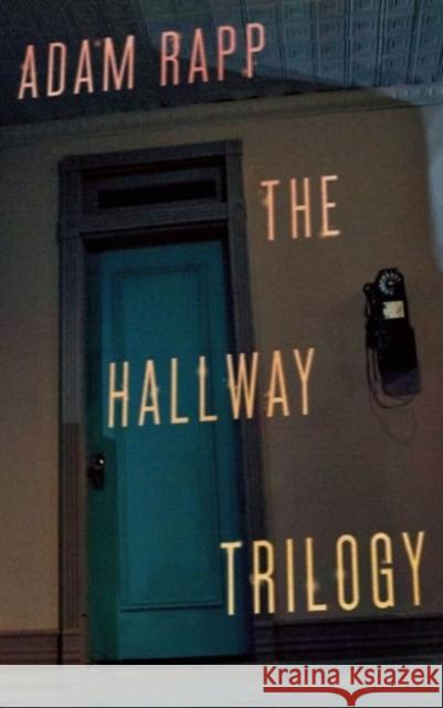 The Hallway Trilogy Adam Rapp 9781559364164 Theatre Communications Group