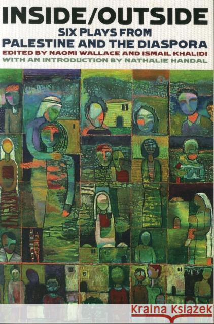 Inside/Outside: Six Plays from Palestine and the Diaspora Ismail Khalidi Naomi Wallace Nathalie Handal 9781559364799