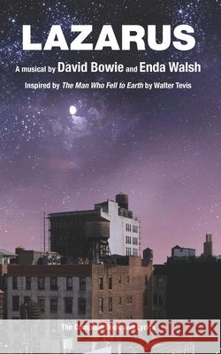 Lazarus: The Complete Book and Lyrics David Bowie Enda Walsh 9781559365581 Theatre Communications Group