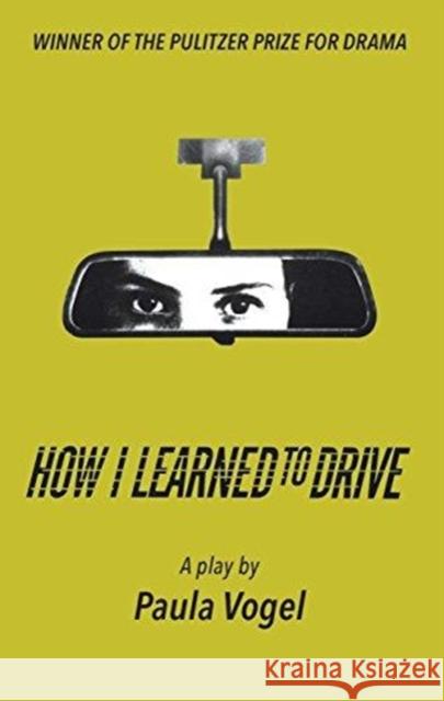 How I Learned to Drive (Stand-Alone Tcg Edition) Paula Vogel 9781559365642 Theatre Communications Group