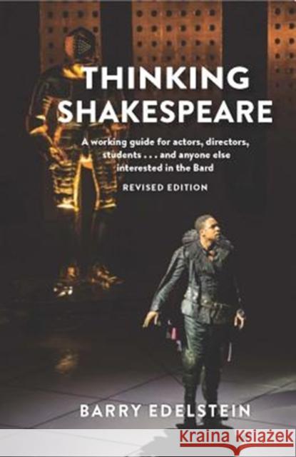 Thinking Shakespeare (Revised Edition): A Working Guide for Actors, Directors, Students...and Anyone Else Interested in the Bard  9781559365741 Theatre Communications Group