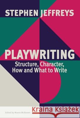 Playwriting: Structure, Character, How and What to Write  9781559369725 Theatre Communications Group