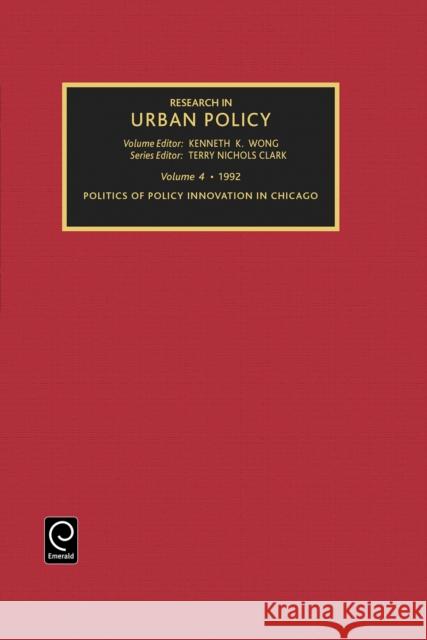Research in Urban Policy, Volume 4: Politics of Policy Innovation in Chicago Clark, Terry Nichols 9781559380577
