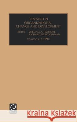 Research in Organizational Change and Development Richard W. Woodman, William A. Pasmore 9781559380768 Emerald Publishing Limited