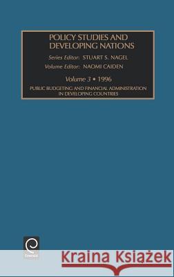 Policy Studies in Developing Nations Stuart S. Nagel, Naomi Caiden 9781559381901 Emerald Publishing Limited