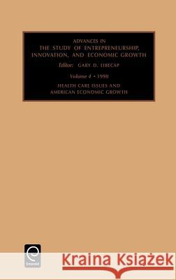 Health Care Issues and American Economic Growth: Conference : Papers Gary D. Libecap, Philip J. Leaf, James R. Greenley 9781559381918 Emerald Publishing Limited