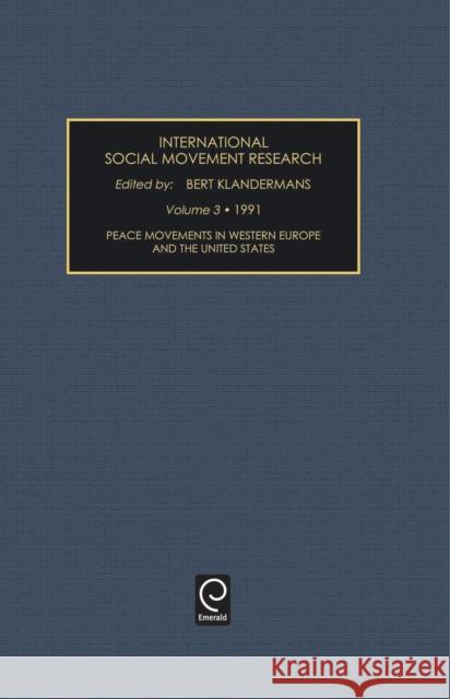 International Social Movements Research, Volume 3: Peace Movements in Western Europe and the United States Klandermans, Bert 9781559383745 JAI Press