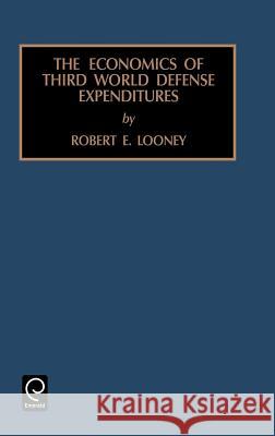 Economics of Third World Defense Expenditures Robert E. Looney 9781559383868 Emerald Publishing Limited