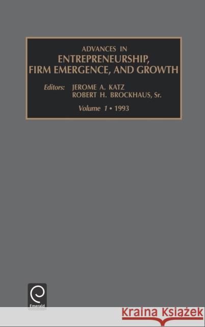 Advances in Entrepreneurship, Firm Emergence and Growth Jerome A. Katz, Robert H. Brockhaus 9781559385145