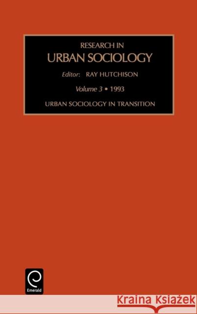 Urban Sociology in Transition Allen Ed. Hutchinson Ray Hutchison R. Hutchison 9781559385800 JAI Press