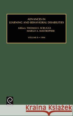 Advances in Learning and Behavioural Disabilities Thomas E. Scruggs, Margo A. Mastropieri 9781559386500