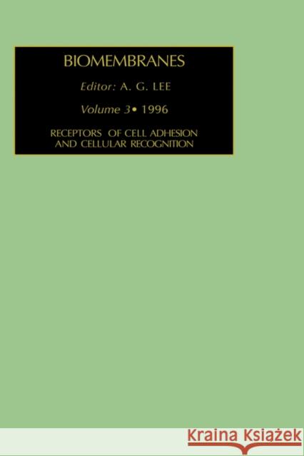 Receptors of Cell Adhesion and Cellular Recognition: Volume 3 Lee, A. G. 9781559386609 Elsevier Science