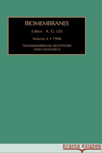Transmembrane Receptors and Channels: Volume 6 Lee, A. G. 9781559386630 Elsevier Science