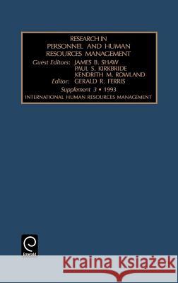 International Human Resources Management Gerald R. Ferris, Kendrith M. Rowland, James B. Shaw, Paul S. Kirkbride 9781559387200