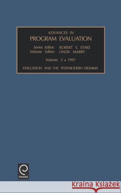 Evaluation and the Postmodern Dilemma Linda Mabry, Robert E. Stake 9781559387705 Emerald Publishing Limited