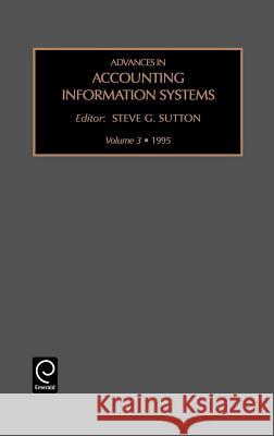 Advances in Accounting Information Systems Steven G. Sutton 9781559387750 Emerald Publishing Limited